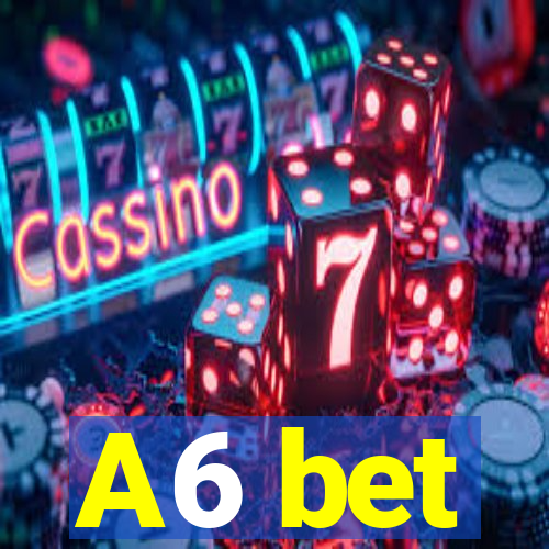 A6 bet